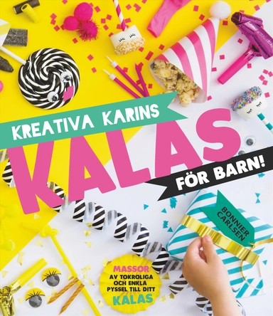 Kreativa Karins kalas för barn; Karin Andersson; 2016