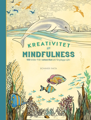 Kreativitet och mindfulness : 100 bilder från vattenriket att färglägga själv; Eric Thunfors; 2015