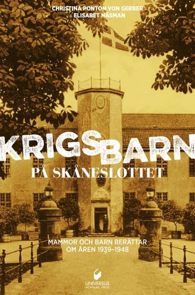 Krigsbarn på Skåneslottet : mammor och barn berättar om åren 1939-1948