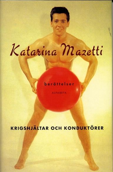 Krigshjältar och konduktörer; Katarina Mazetti; 2000