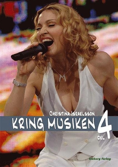 Kring musiken. D. 4, Elevens bok; Christina Israelsson; 2006