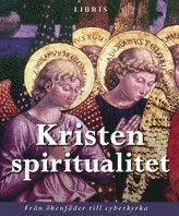 Kristen spiritualitet : från ökenfäder till cyberkyrka