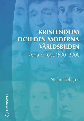 Kristendom och den moderna världsbilden : norra Europa 1500-2000