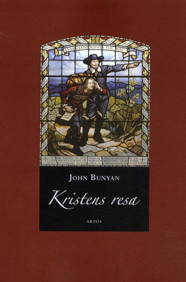 Kristens resa : från denna världen till den kommande sedd i en dröm; John Bunyan; 2012