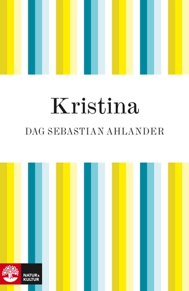 Kristina : Drottningen som gjorde som hon ville; Dag Sebastian Ahlander; 2010