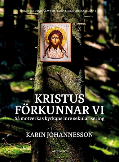 Kristus förkunnar vi : så motverkas kyrkans inre sekularisering