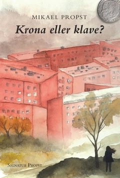 Krona eller klave?; Mikael Propst; 2016