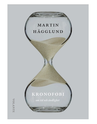 Kronofobi : essäer om tid och ändlighet; Martin Hägglund; 2021