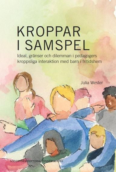Kroppar i samspel : ideal, gränser och dilemman i pedagogers kroppsliga interaktion med barn i fritidshem