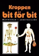 Kroppen bit för bit : människan i arbetsmiljön. · Studiehandledning
