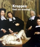 Kroppen : konst och vetenskap; Torsten Weimarck; 2005