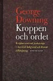 Kroppen och ordet; George Downing; 1997