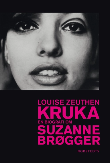 Kruka : en biografi om Suzanne Brøgger; Louise Zeuthen; 2015