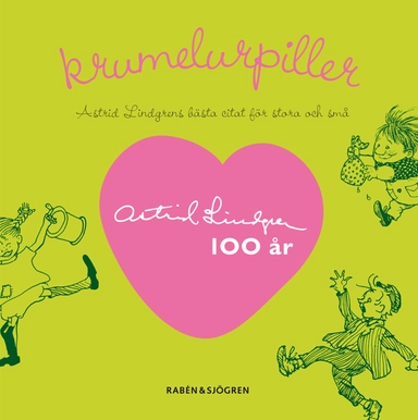 Krumelurpiller : Astrid Lindgrens bästa citat för stora och små; Astrid Lindgren; 2007