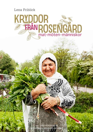 Kryddor från Rosengård : mat möten människor; Lena Friblick; 2010