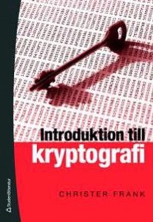 Kryptografi : en introduktion; Christer Frank; 2011