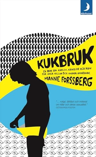 Kukbruk : en bok om kärlek, känslor och kön för unga killar och andra undrande; Manne Forssberg; 2004