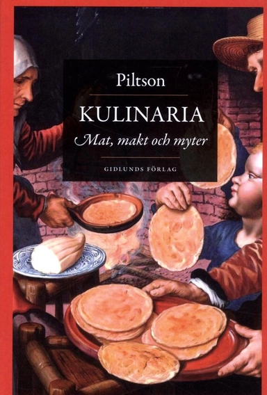 Kulinaria : mat, makt och myter; Piltson; 2013