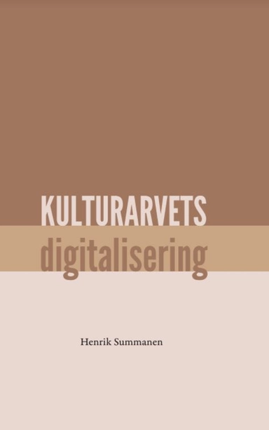 Kulturarvets digitalisering; Henrik Summanen; 2021