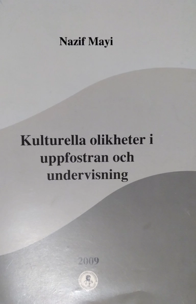 Kulturella olikheter i uppfostran och undervisning; Nazif Mayi; 2010