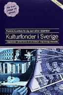 Kulturfonder i Sverige : Praktisk handbok för dig som söker stipendier; Kurt Lehsmann, Wilhelm Odelberg; 1999