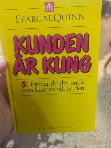 Kunden är kung : så formar du din butik som kunden vill ha den; Feargal Quinn; 1992