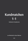 Kundmatchen 1-1 - Callcenter & Kundservice; Johan Skårman, Jan Wärmlind; 2006