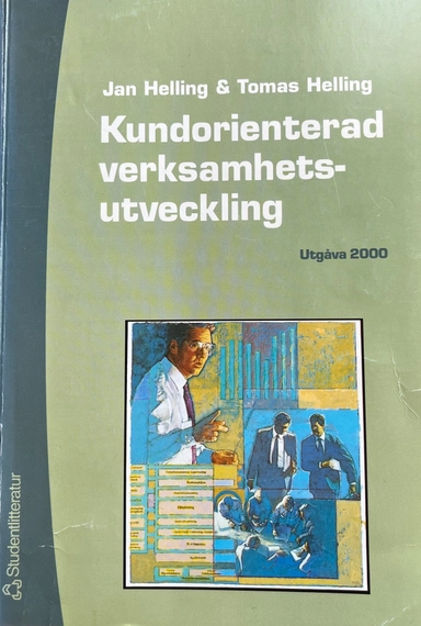Kundorienterad verksamhetsutveckling: utveckla och utvärdera organisationens prestationsförmåga med hjälp av modeller för verksamhetsutveckling; Jan Helling; 2000