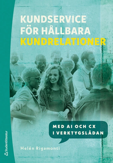 Kundservice för hållbara kundrelationer : med AI och CX i verktygslådan; Helén Rigamonti; 2025