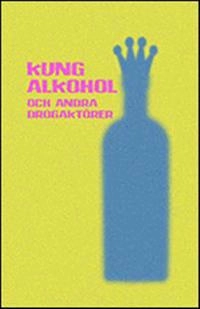 Kung Alkohol : och andra drogaktörer
