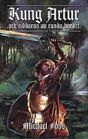 Kung Arthur och riddarna av runda bordet; Michael Foss; 1997