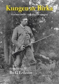Kungen av Birka : Hjalmar Stolpe arkeolog och etnograf; Bo G. Erikson; 2015
