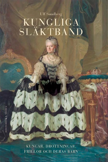 Kungliga släktband : kungar, drottningar, frillor och deras barn; Ulf Sundberg; 2004