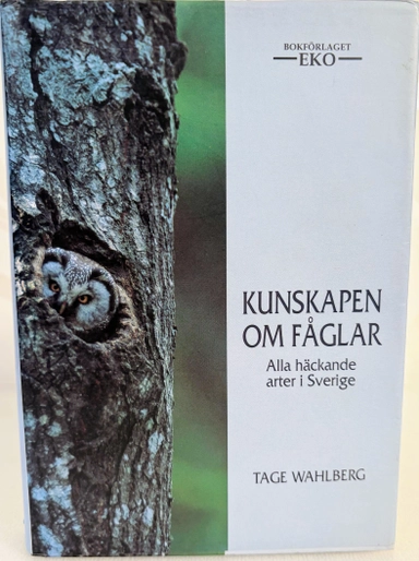 Kunskapen om fåglar : alla häckande arter i Sverige; Tage Wahlberg; 1993