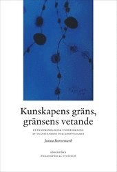 Kunskapens gräns, gränsens vetande : en fenomenologisk undersökning av transcendens och kroppslighet