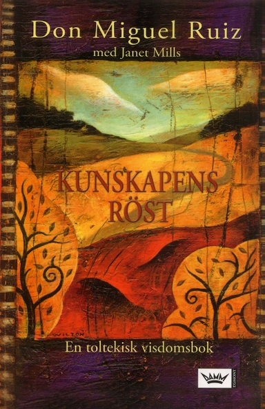 Kunskapens röst : En toltekisk visdomsbok; Don Miguel Ruiz, Janet Mills; 2006