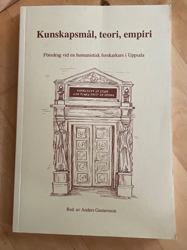 Kunskapsmål, teori, empiri : föredrag vid en humanistisk forskarkurs i Uppsala