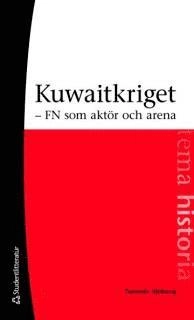 Kuwaitkriget : FN som aktör och arena; Tommie Sjöberg; 2010