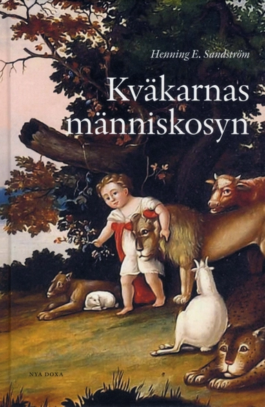 Kväkarnas människosyn : En studie i den moderna kväkardomen med särskild hä; Henning E. Sandström; 2010