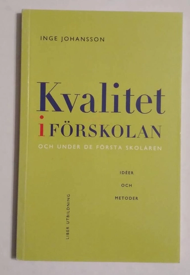 Kvalitet i förskolan och under de förste skolåren : ideer och metoder