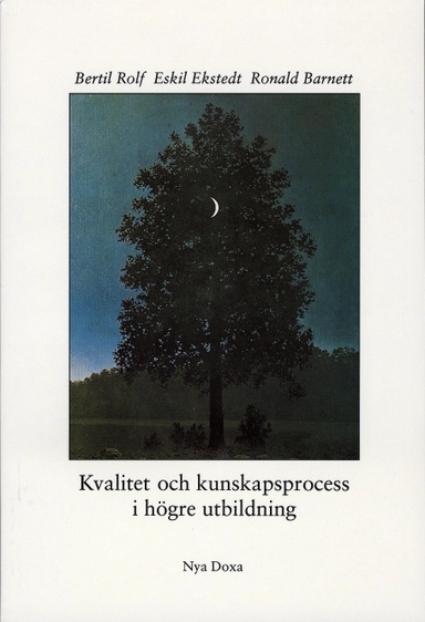 Kvalitet och kunskapsprocess i högre utbildning; Bertil Rolf, Eskil Ekstedt, Ronald Barnett; 1993