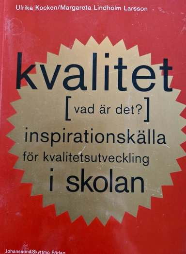 Kvalitet [vad är det?] : inspirationskälla för kvalitetsutveckling i skolan; Ulrika Kocken; 1997