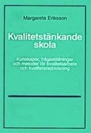 Kvalitetstänkande skola : kunskaper, frågeställningar och metoder för kvalitetsarbete och kvalitetsredovisning