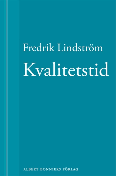 Kvalitetstid: En novell ur När börjar det riktiga livet?; Fredrik Lindström; 2011