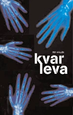 Kvarleva; Per Källén; 2004