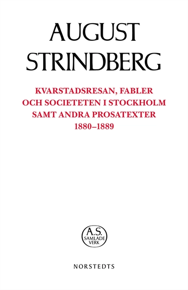 Kvarstadsresan, Fabler och Societeten i Stockholm samt andra prosatexter 1880-1889; August Strindberg; 2018