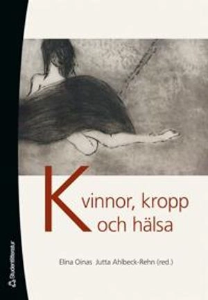 Kvinnor, kropp och hälsa; Elina Oinas, Jutta Ahlbeck-Rehn; 2007