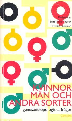 Kvinnor, män och andra sorter. Genusantropologiska frågor; Britt-Marie. Sundman,  Kerstin Thurén; 1997