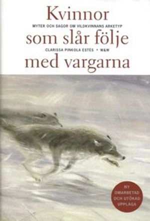 Kvinnor som slår följe med vargarna; Clarissa Pinkola Estés; 1998