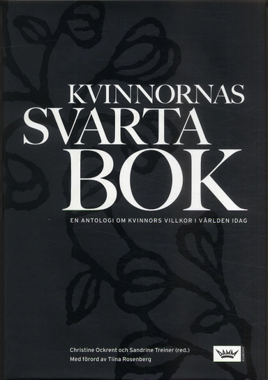 Kvinnornas svarta bok : en antologi om kvinnors situation i världen idag; Christine Ockrent, Sandrine Treiner; 2007
